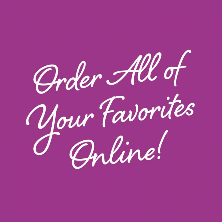 Order All of Your Favorites Online!